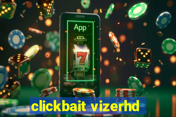 clickbait vizerhd